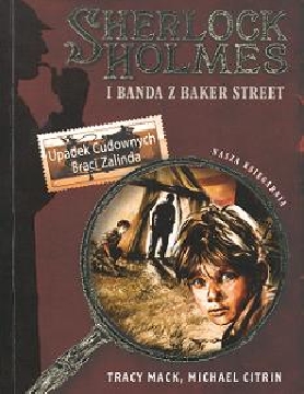 Ok�adka - Sherlock Holmes i banda z Baker Street. Upadek cudownych braci Zalinda