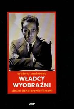 Ok�adka - W�adcy wyobra�ni. S�awni bohaterowie filmowi