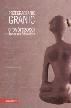 Ok�adka - Przekraczanie granic. O tw�rczo�ci Tadeusza R�ewicza