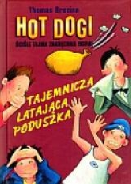 Ok�adka - Hot Dogi. Tajemnicza lataj�ca poduszka
