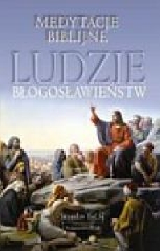 Ok�adka - Medytacje biblijne. Ludzie b�ogos�awie�stw.