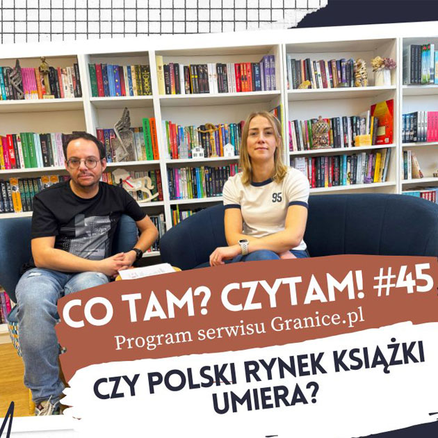 Slider - Czy polski rynek ksiki umiera? Oto 45. odcinek podcastu "Co tam? Czytam!"