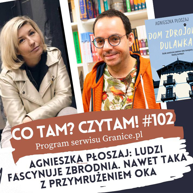Slider - Agnieszka P�oszaj: Ludzi fascynuje zbrodnia. Nawet taka z przymru�eniem oka. Co tam? Czytam! #102