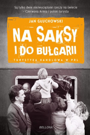 News - Niezwyci�ony polski turysta. Fragment ksi��ki „Na saksy i do Bu�garii