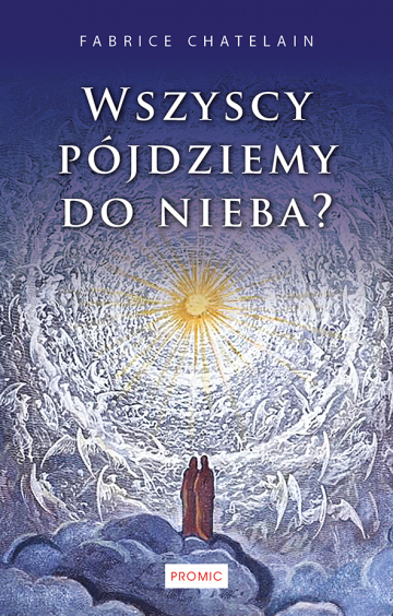 News - Co się dzieje po śmierci? Fragment książki „Wszyscy pójdziemy do nieba?”