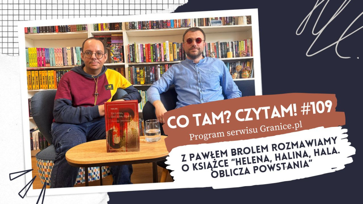 Paweł Brol o książce Helena, Halina, Hala. Oblicza Powstania . Co tam? Czytam! #109
