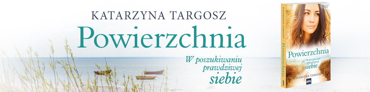 News - Nie moga istnie dla niego. Fragment powieci „Powierzchnia. W poszukiwaniu prawdziwej siebie