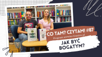 News - Jak by bogatym, czyli ksiki o pienidzach. Co tam? Czytam #87 