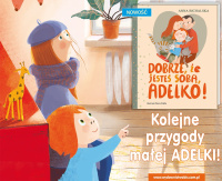 News - Kolejne przygody maej Adelki. &amp;#8222;Dobrze, e jeste sob, Adelko!" Anny Bichalskiej