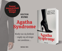 News - Kiedy raz ci dotknie &amp;#8211; nigdy si od niego nie uwolnisz... &amp;#8222;Agatha Syndrome&quot; Hectora Kunga