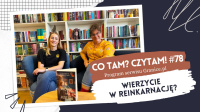 News - Wierzycie w reinkarnacj? Co tam? Czytam #78