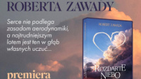 News - Serce nie podlega zasadom aerodynamiki, a najtrudniejszym lotem jest ten w gb wasnych uczu. &amp;#8222;Rozdarte niebo" Roberta Zawady