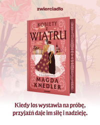 News -  Kiedy los wystawia na prb, przyja daje im si i nadziej. &amp;#8222;Kobiety z wiatru" Magdy Knedler