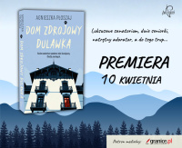 News - Luksusowe sanatorium, dwie seniorki, natrtny adorator, a do tego trup&amp;#8230; &amp;#8222;Dom zdrojowy Dulawka" Agnieszki Poszaj