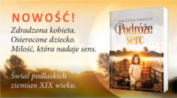 News - Zdradzona kobieta. Osierocone dziecko. Miłość, która nadaje sens. „Podróże serc