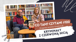 News - Po nitce do... zbrodni. Kryminay z czerwon nici. Co tam? Czytam! #100