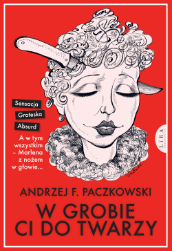 News - Sensacja. Groteska. Absurd. Fragment książki „W grobie Ci do twarzy