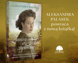 News - Mio, ktra wymkna si historii. Tajemnica, ktra przetrwaa pokolenia. &amp;#8222;Zanim o Tobie zapomn" Aleksandry Palasek