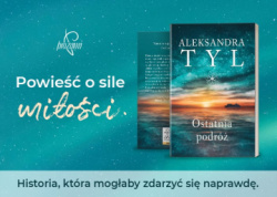 News - Nawet w najciemniejszych chwilach mona znale wiato. &amp;#8222;Ostatnia podr&quot; Aleksandry Tyl