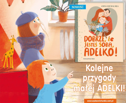 News - Kolejne przygody maej Adelki. &amp;#8222;Dobrze, e jeste sob, Adelko!" Anny Bichalskiej