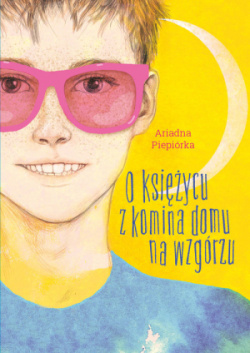 News - Akcja #książkanawakacje: „O księżycu z komina domu na wzgórzu
