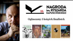 News bbb - Znamy finalistw Nagrody im. Ryszarda Kapuciskiego 2024. To najlepsze reportae ubiegego roku