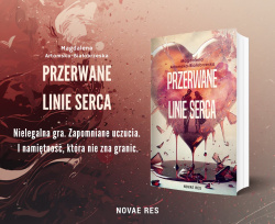 News - Nielegalna gra. Zapomniane uczucia. I namitno, ktra nie zna granic. &amp;#8222;Przerwane linie serca" Magdaleny Artomskiej-Biaobrzeskiej