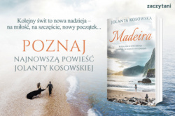 News bbb -  Z dnia na dzie kocham go coraz bardziej.  &amp;#8222;Madeira&quot; Jolanty Kosowskiej