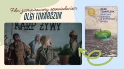 News - Powsta film zainspirowany opowiadaniem Olgi Tokarczuk! wiatowa premiera na festiwalu w Toronto