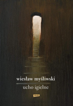 News bbb - Przeczytaj fragmenty nowej powieci Wiesawa Myliwskiego &amp;#8211; Ucho igielne!