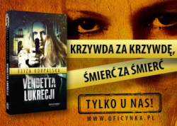 News - Krzywda za krzywd, mier za mier. &amp;#8222;Vendetta Lukrecji&quot; Elizy Korpalskiej