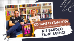News - Nie bardzo tajni agenci. Co tam? Czytam! #104