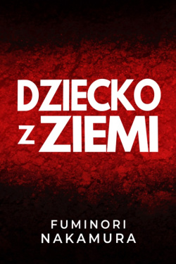 News - Zrozumiałem, że nie mam którędy uciec. Fragment książki „Dziecko z ziemi