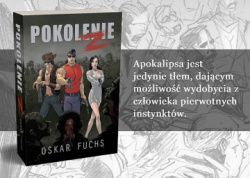 News bbb - Apokalipsa jest jedynie tem, dajcym moliwo wydobycia z czowieka pierwotnych instynktw. &amp;#8222;Pokolenie Z&quot; Oskara Fuchsa