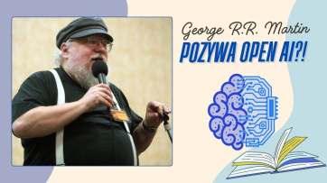 news - Chat GPT pisze kolejne rozdzia�y Gry o Tron? George R.R. Martin pozywa OpenAI