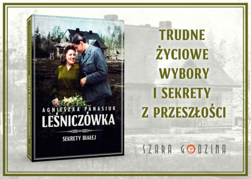 News - Wracaa do miejsca, ktre znao j od innej strony. &#8222;Sekrety Biaej. Leniczwka&#8221; Agnieszka Panasiuk