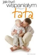 Ok�adka - Jak by� wspania�ym tat�