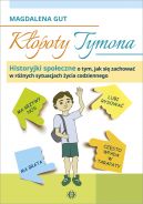 Okładka - Kłopoty Tymona. Historyjki społeczne o tym, jak się zachować w różnych sytuacjach życia codziennego