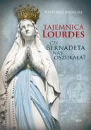Okładka książki - Tajemnica Lourdes. Czy Bernadeta nas oszukała?