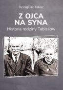 Okładka - Z ojca na syna. Historia rodziny Tabiszów