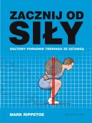 Ok�adka - Zacznij od si�y. Kultowy poradnik treningu ze sztang�