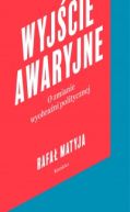 Okładka - Wyjście awaryjne. O zmianie wyobraźni politycznej