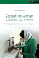 Okładka - Zoroastrian Women in the United States of America. Practicing Lived Zoroastrianism in a Diaspora
