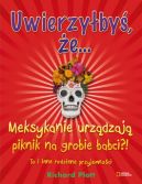 Ok�adka - Uwierzy�by�, �e...Meksykanie urz�dzaj� piknik na grobie babci?!