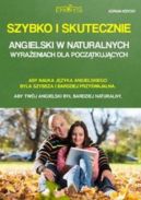 Okadka ksizki - Szybko i skutecznie. Angielski w naturalnych wyraeniach dla pocztkujcych