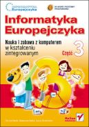 Ok�adka - Informatyka Europejczyka. Nauka i zabawa z komputerem w kszta�ceniu zintegrowanym. Cz�� 3