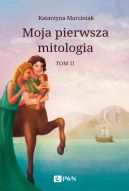 Okadka ksizki - Moja pierwsza mitologia. Tom 2. Przemiany. Bestiariusz. W Krlestwie Hadesa