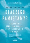 Ok�adka - Dlaczego pami�tamy? Odkrywanie sekret�w pami�ci, aby zachowa� to, co wa�ne