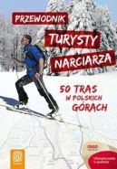 Okładka ksiązki - Przewodnik turysty narciarza. 50 tras w polskich górach. Wydanie 1