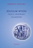 Okładka ksiązki - Bolesław Wysoki. Tułacz, repatriant, malkontent